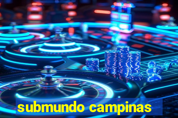 submundo campinas